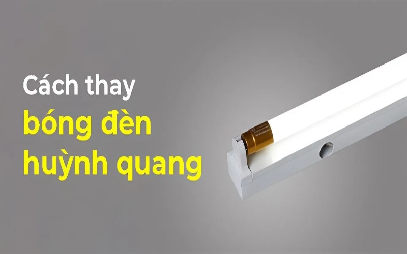 Thay bóng đèn huỳnh quang